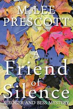 A Friend of Silence de M. Lee Prescott