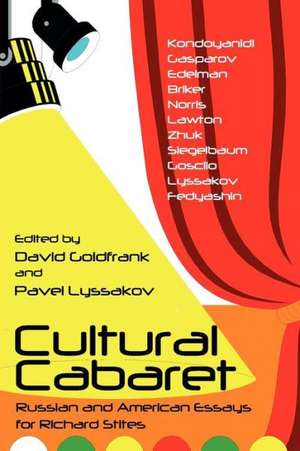 Cultural Cabaret: Russian and American Essays for Richard Stites de David Goldfrank