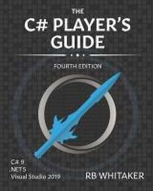 C# Player's Guide (4th Edition) de R B Whitaker