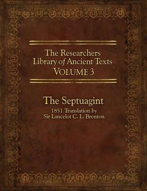 The Researcher's Library of Ancient Texts, Volume 3: 1851 Translation by Sir Lancelot C. L. Brenton de Thomas Horn