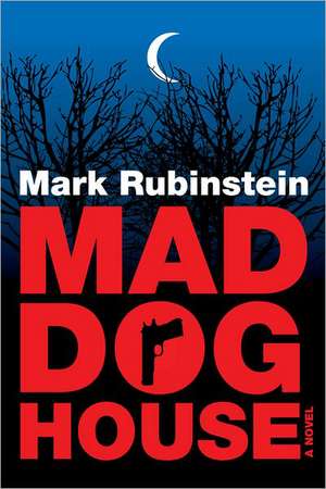 Mad Dog House de Mark Rubinstein