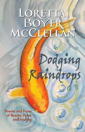 Dodging Raindrops de Loretta Boyer McClellan