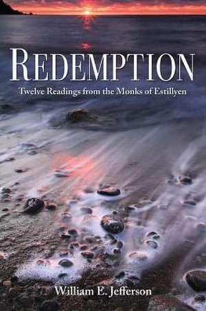 Redemption; Twelve Readings from the Monks of Estillyen de William E. Jefferson