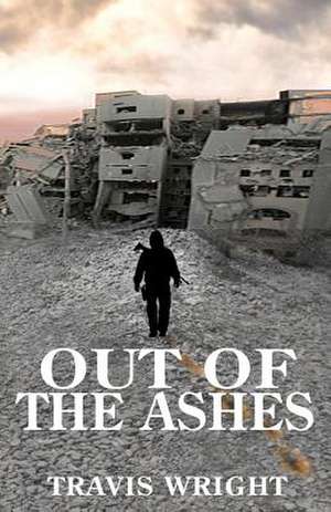 Out of the Ashes de Travis Wright