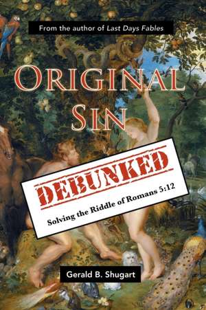 Original Sin Debunked de Gerald Shugart