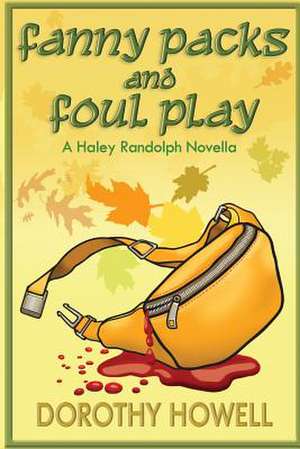 Fanny Packs and Foul Play (a Haley Randolph Mystery) de Dorothy Howell