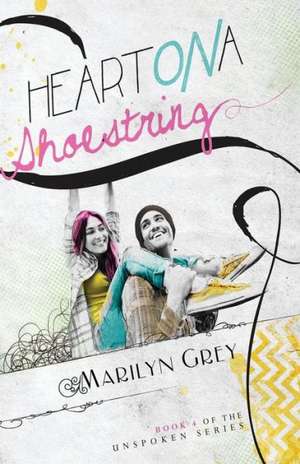 Heart on a Shoestring: Living a Lifestyle of Leisure Without Sacrificing Your Bottom-Line de Marilyn Grey