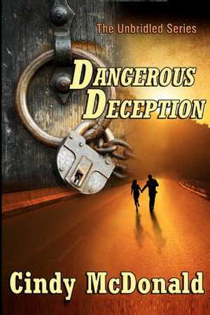 Dangerous Deception de Cindy McDonald