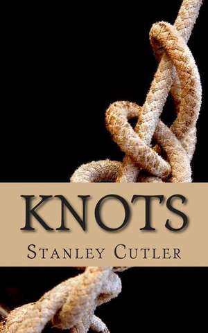 Knots de Stanley Cutler