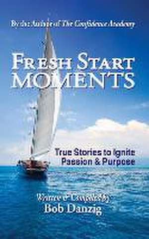 Fresh Start Moments de Bob Danzig