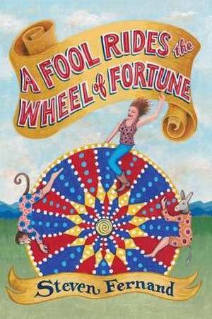 A Fool Rides the Wheel of Fortune de Steven M. Fernand