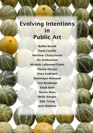 Evolving Intentions in Public Art de Christy Hengst