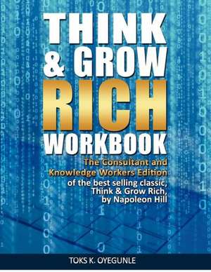 Think & Grow Rich Workbook: The Consultant and Knowledge Workers Edition de Napoleon Hill