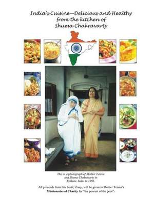 India's Cuisine - Delicious and Healthy from the Kitchen of Shuma Chakravarty de Shuma Chakravarty