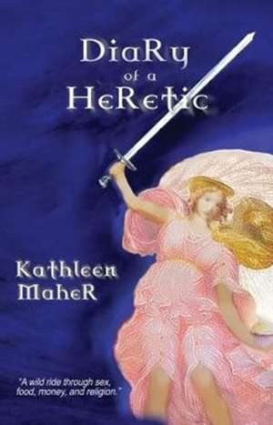 Diary of a Heretic de Kathleen Maher