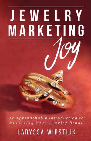 Jewelry Marketing Joy de Laryssa Wirstiuk