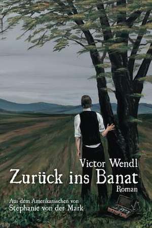 Zuruck Ins Banat de Victor J. Wendl