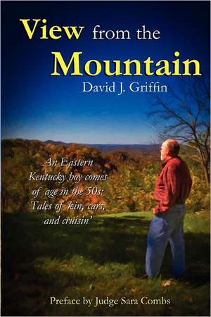 View from the Mountain: Tales of Kin, Cars, and Cruisin' de David J. Griffin