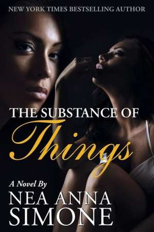 The Substance of Things de Nea Anna Simone