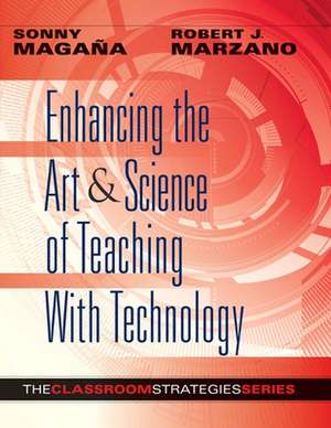 Enhancing the Art & Science of Teaching with Technology de Sonny Magana