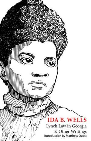 Lynch Law in Georgia and Other Writings de Ida B. Wells