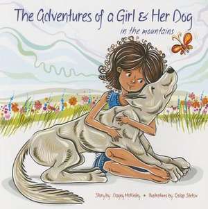 Adventures of a Girl & Her Dog in the Mountains de Dagny McKinley