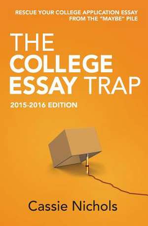 The College Essay Trap (2015-2016 Edition) de Cassie Nichols