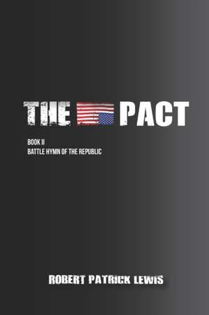 The Pact Book II: Battle Hymn of the Republic de Robert Patrick Lewis