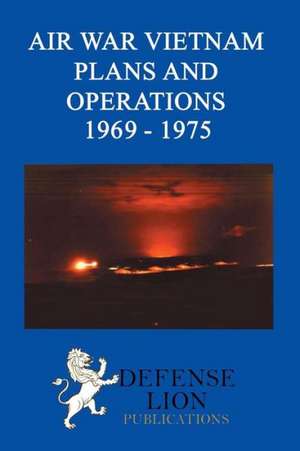 Air War Vietnam Plans and Operations 1969 - 1975 de Elizabeth Hartsook