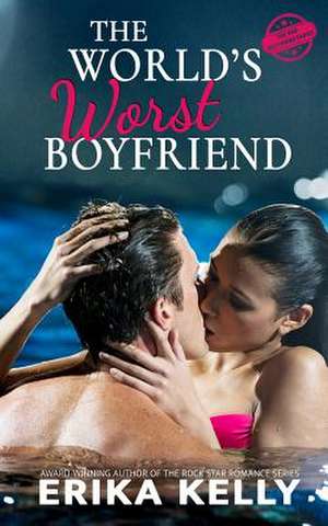 The World's Worst Boyfriend de Erika Kelly