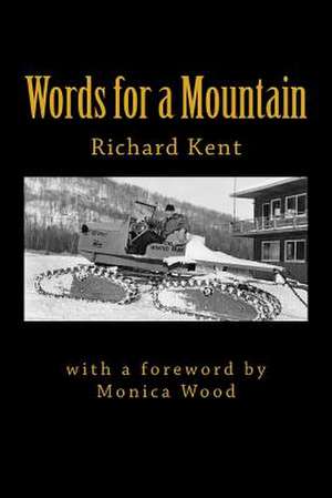 Words for a Mountain de Richard Kent