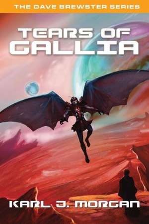 Tears of Gallia- The Dave Brewster Series (Book 4) de Karl J. Morgan