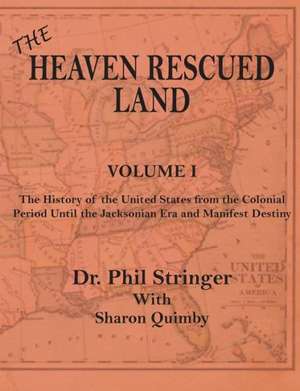 The Heaven Rescued Land, the History of the Us, Volume I de Phil Stringer