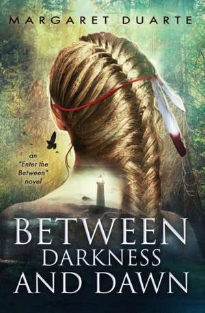 Between Darkness and Dawn de Margaret Duarte