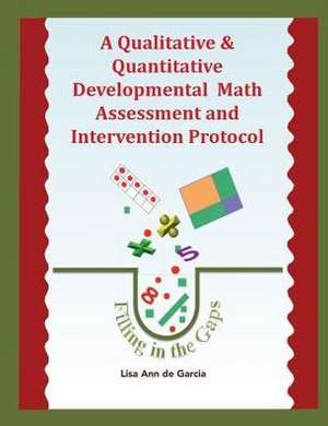 A Qualitative & Quantitative Developmental Math Assessment and Intervention Protocol de Lisa Ann De Garcia