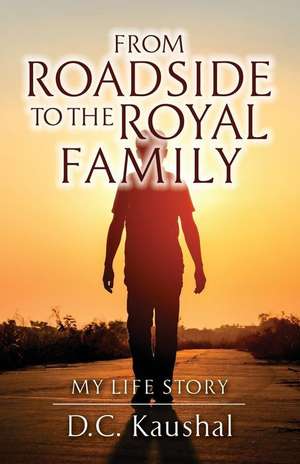 From Roadside to the Royal Family de D. C. Kaushal