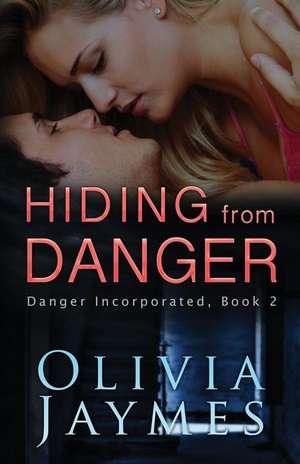 Hiding from Danger de Olivia Jaymes