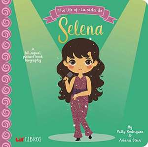 The Life of / La Vida de Selena de Patty Rodriguez