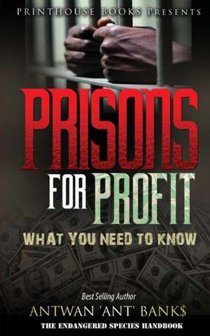 Prisons for Profit de Antwan 'Ant ' Bank$