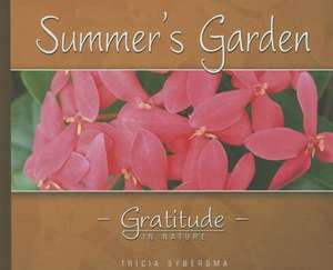 Summer's Garden: Gratitude in Nature de Tricia Sybersma