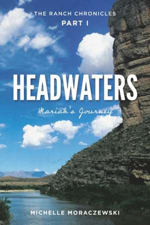 Headwaters de Michelle Moraczewski