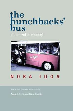 The Hunchbacks' Bus / Autobuzul Cu Cocosati de Nora Iuga