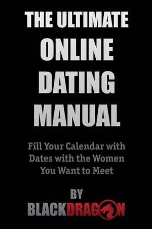 The Ultimate Online Dating Manual de Blackdragon