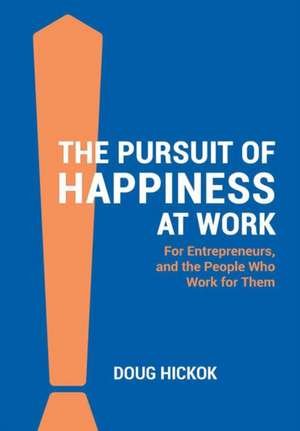 The Pursuit of Happiness at Work de Doug Hickok