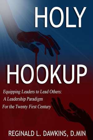 The Holy Hookup de Reginald L Dawkins