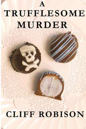 A Trufflesome Murder de Cliff Robison