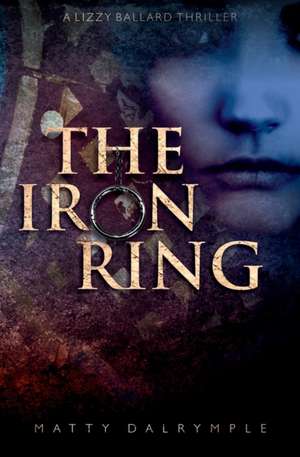 The Iron Ring de Matty Dalrymple