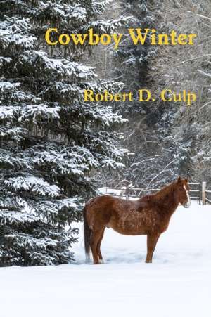 Cowboy Winter de Robert D. Culp