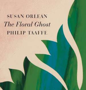 The Floral Ghost de Susan Orlean