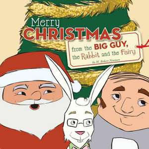 Merry Christmas from the Big Guy, the Rabbit and the Fairy de M. Robert Neuman